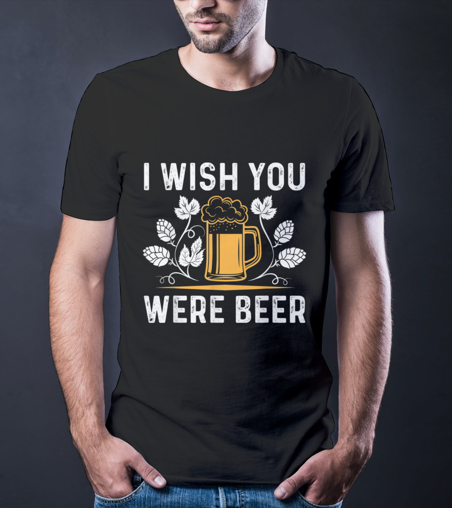 I Wish You Were Beer With Hop Leaves And Mug For A Beer Lover T-Shirt
