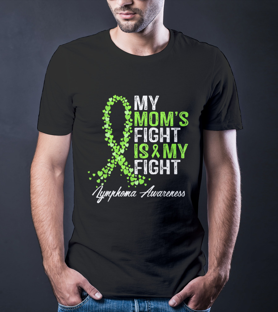 Lymphoma Awareness My Mom's Fight Is My Fight T-Shirt