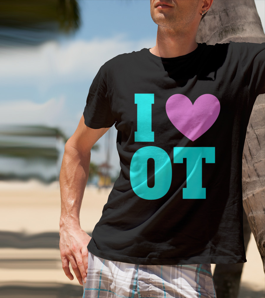 I Love OT Occupational Therapy Therapist T-Shirt