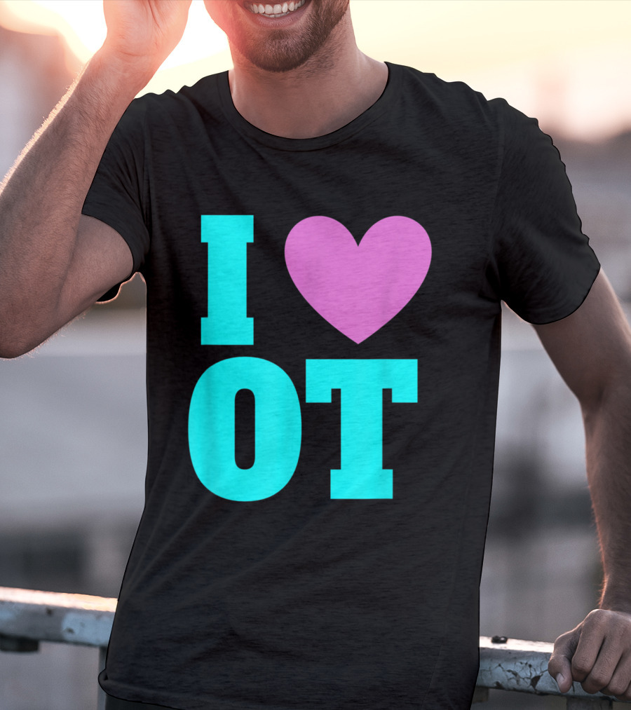 I Love OT Occupational Therapy Therapist T-Shirt