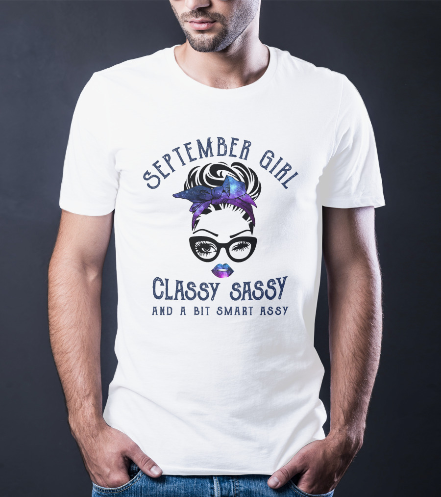 September Girl Classy Sassy And A Bit Smart Assy T-Shirt