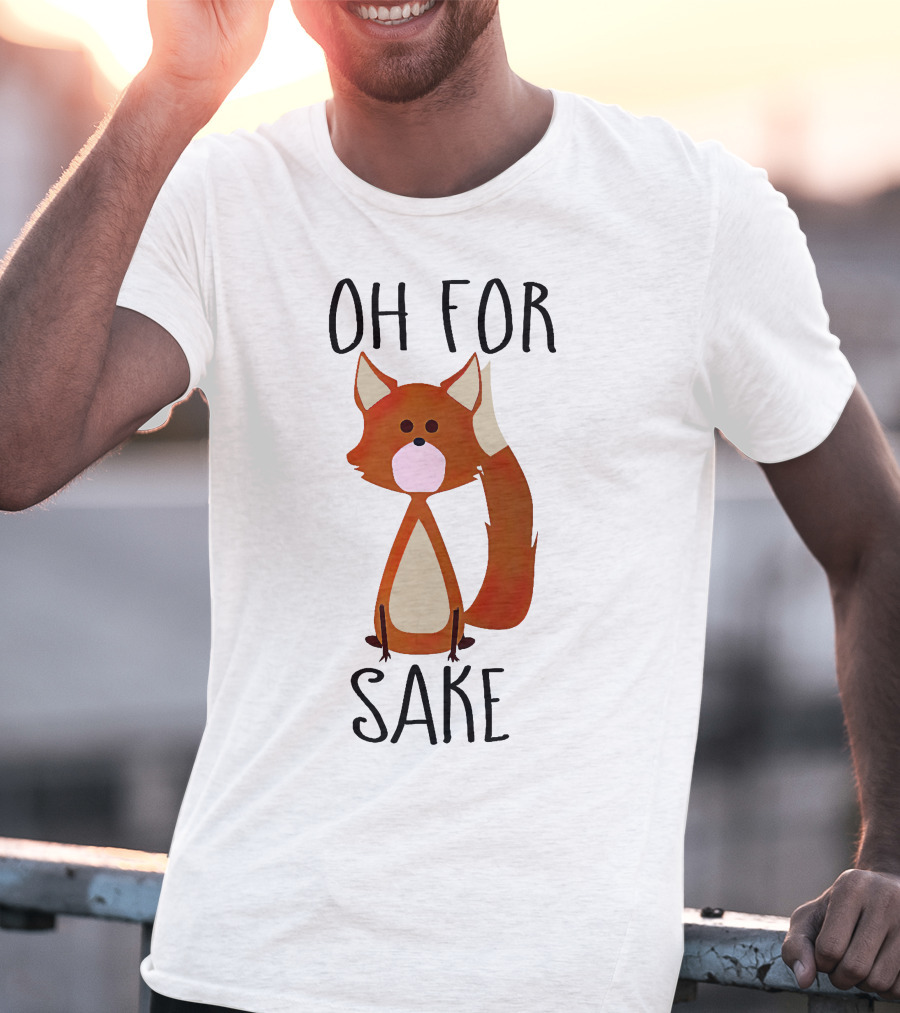 Oh For Fox Sake T-Shirt