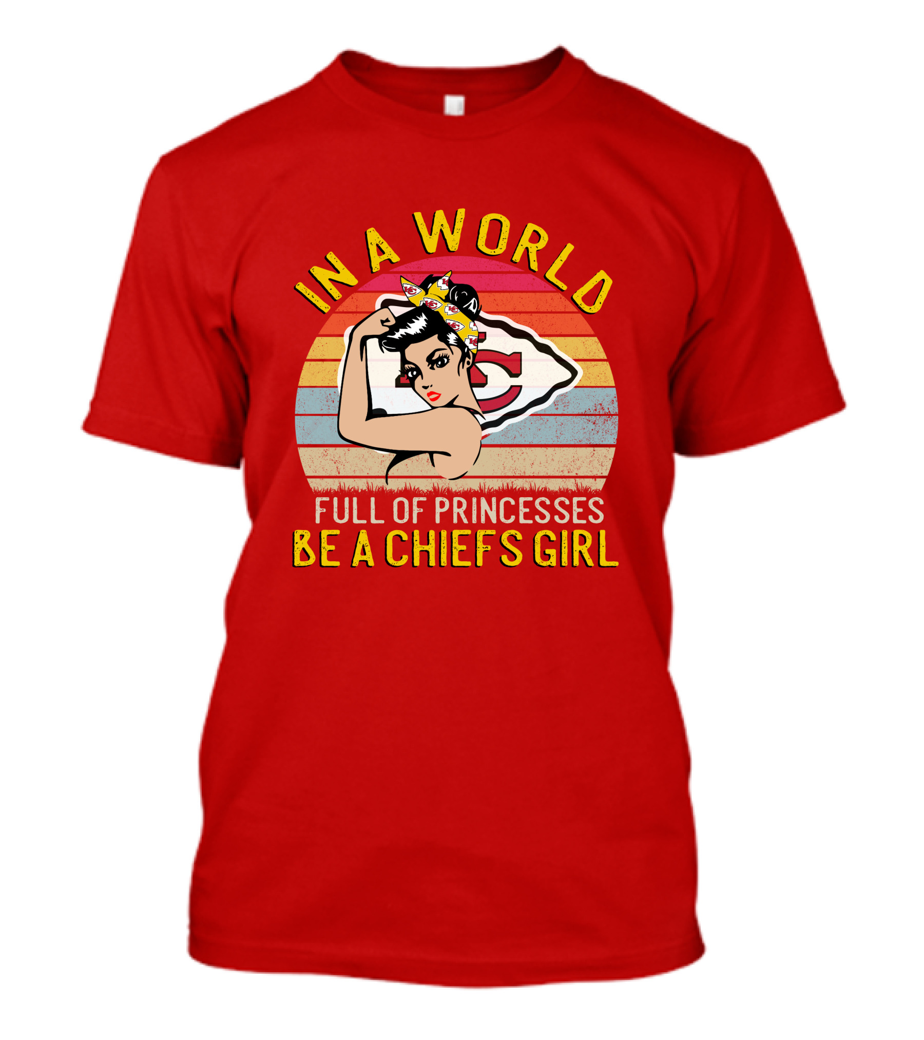 In A World Full Of Princesses Be A Chiefs Girl T-Shirt
