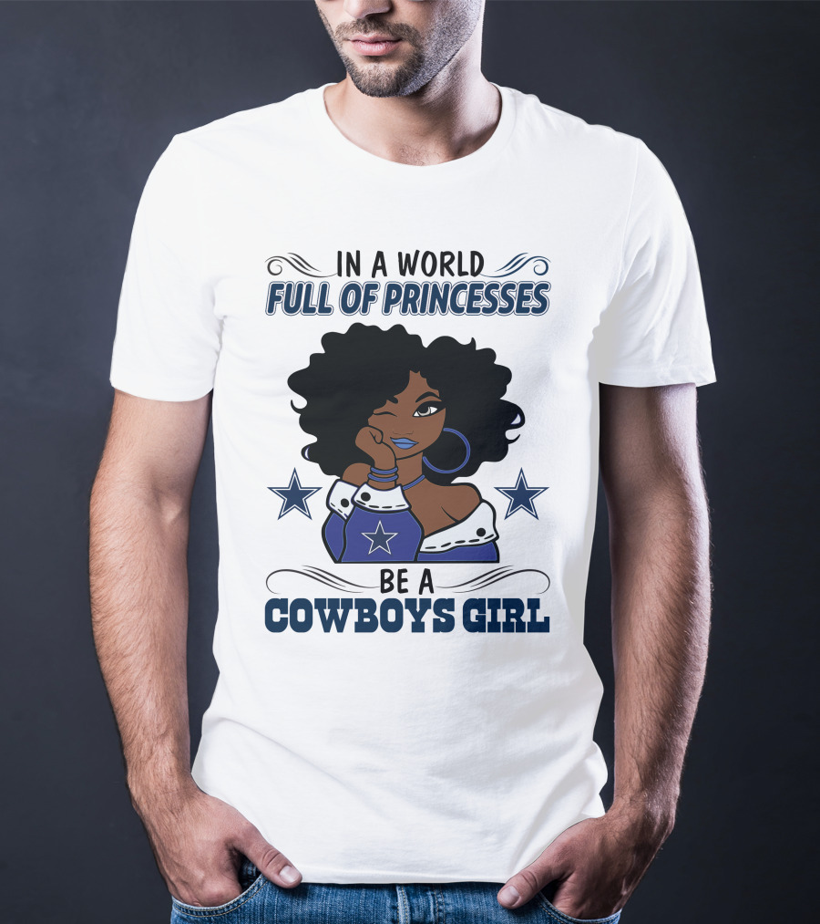 In A World Full Of Princesses Be A Cowboys Girl T-Shirt