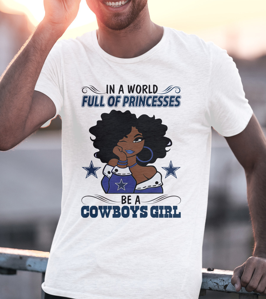 In A World Full Of Princesses Be A Cowboys Girl T-Shirt