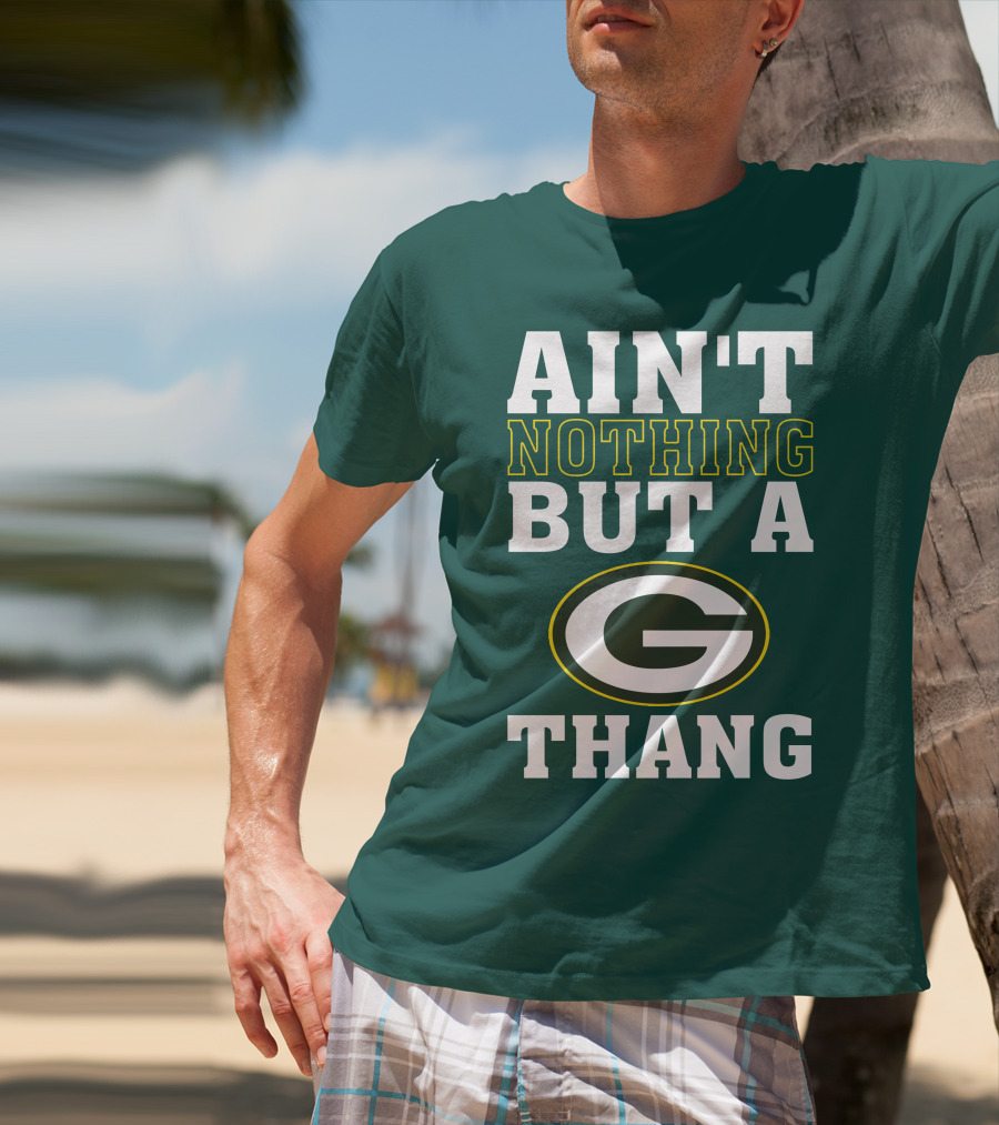 Ain't Nothing But A G Thang Packers T-Shirt