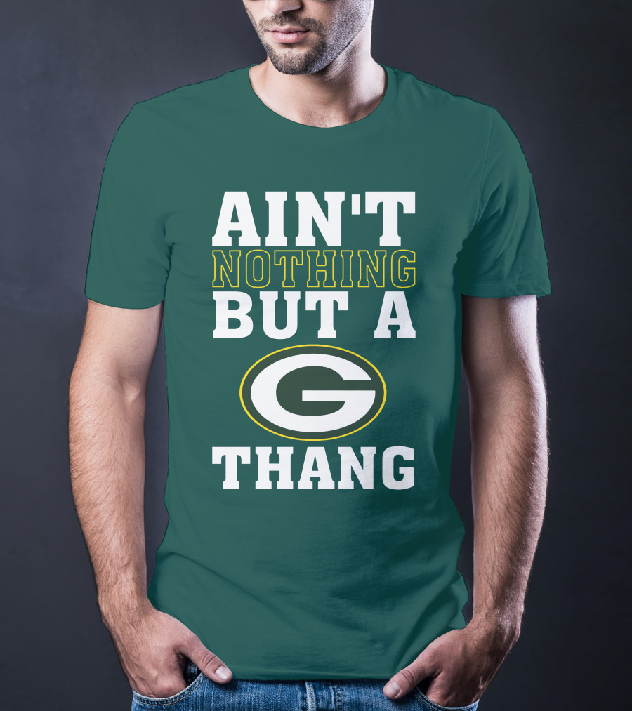 Ain't Nothing But A G Thang Packers T-Shirt