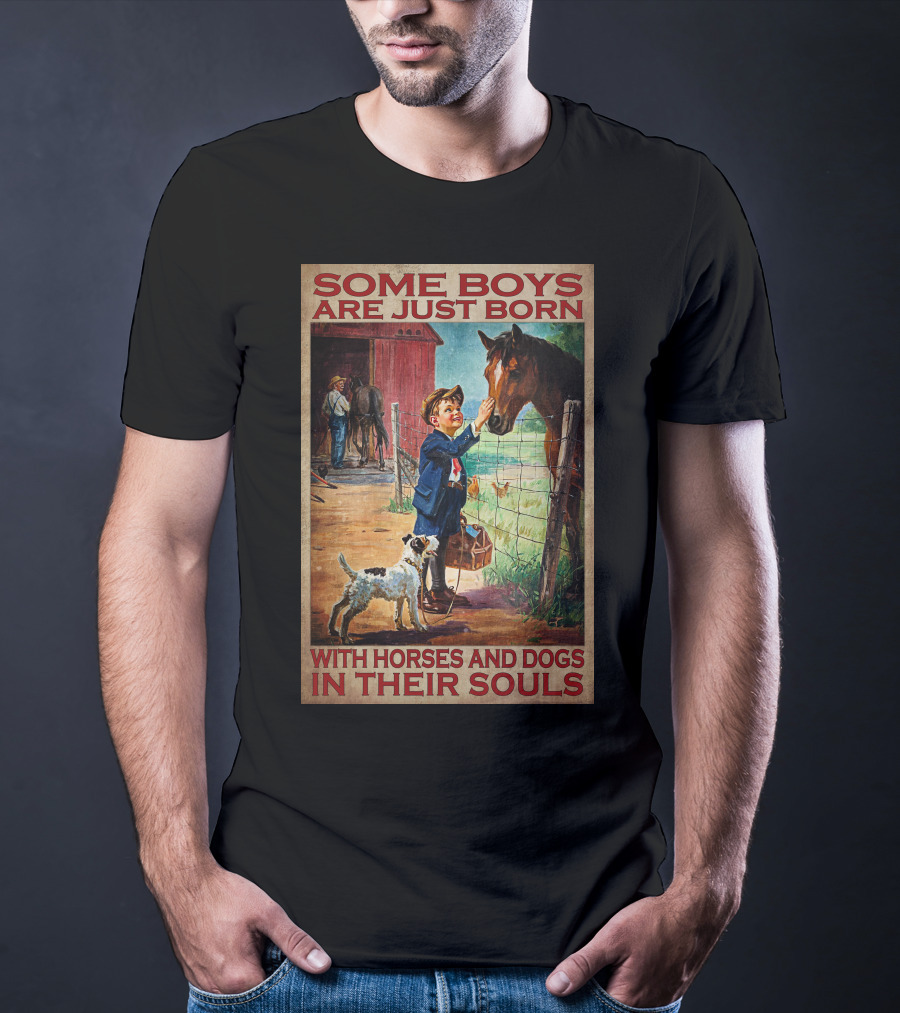 Some Boys Are Just Born With Horses And Dogs In Their Souls T-Shirt