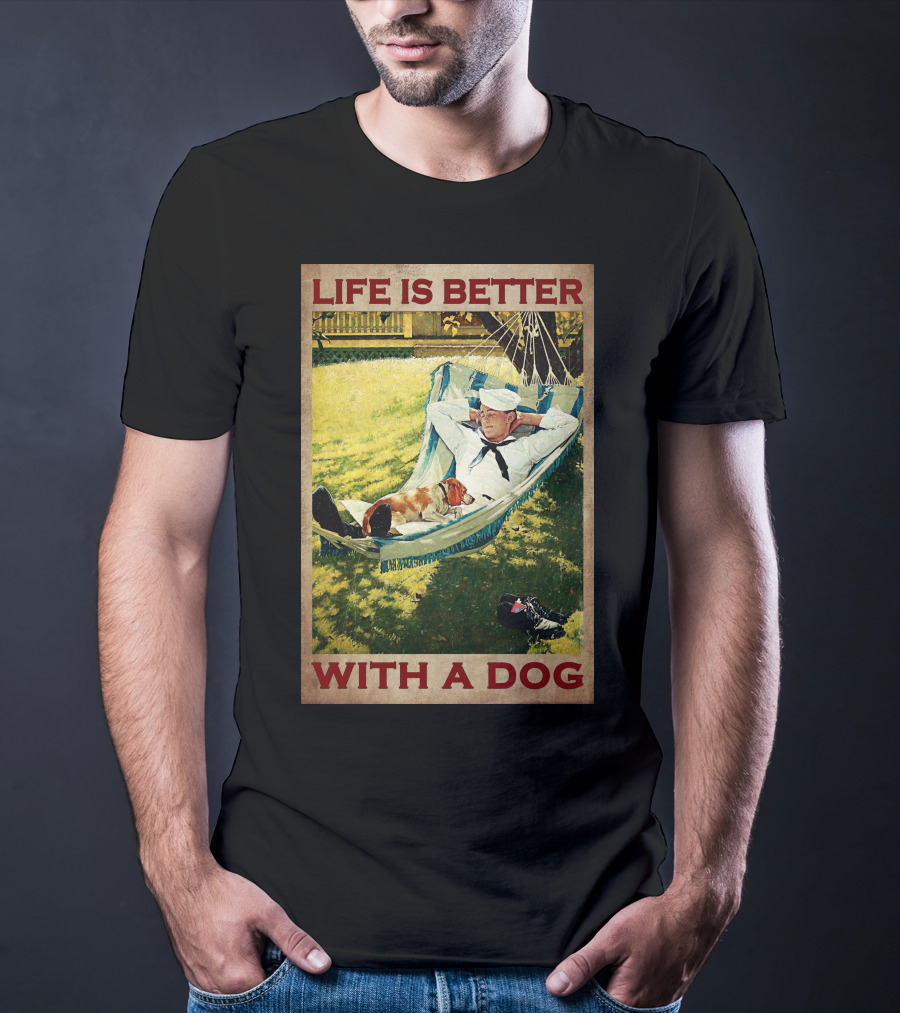 Life Is Better With A Dog T-Shirt