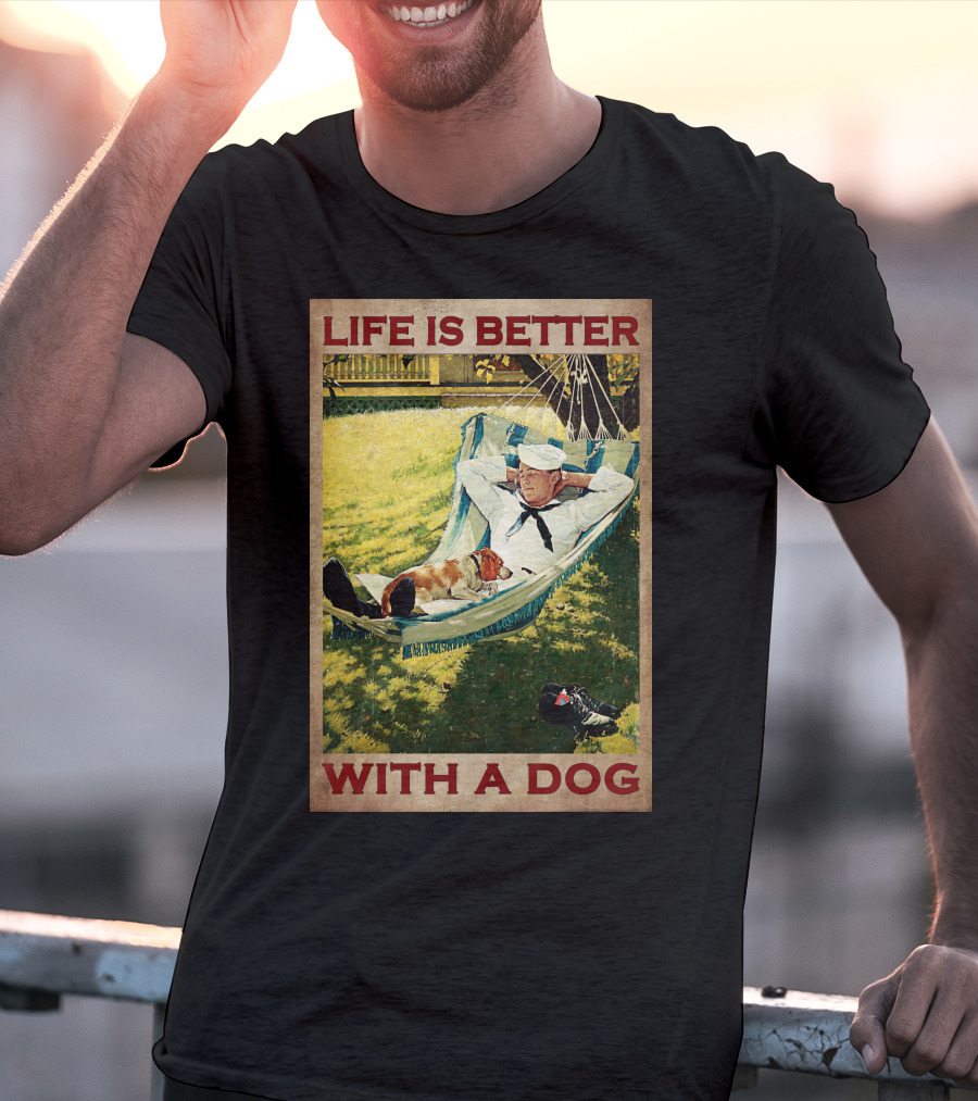 Life Is Better With A Dog T-Shirt