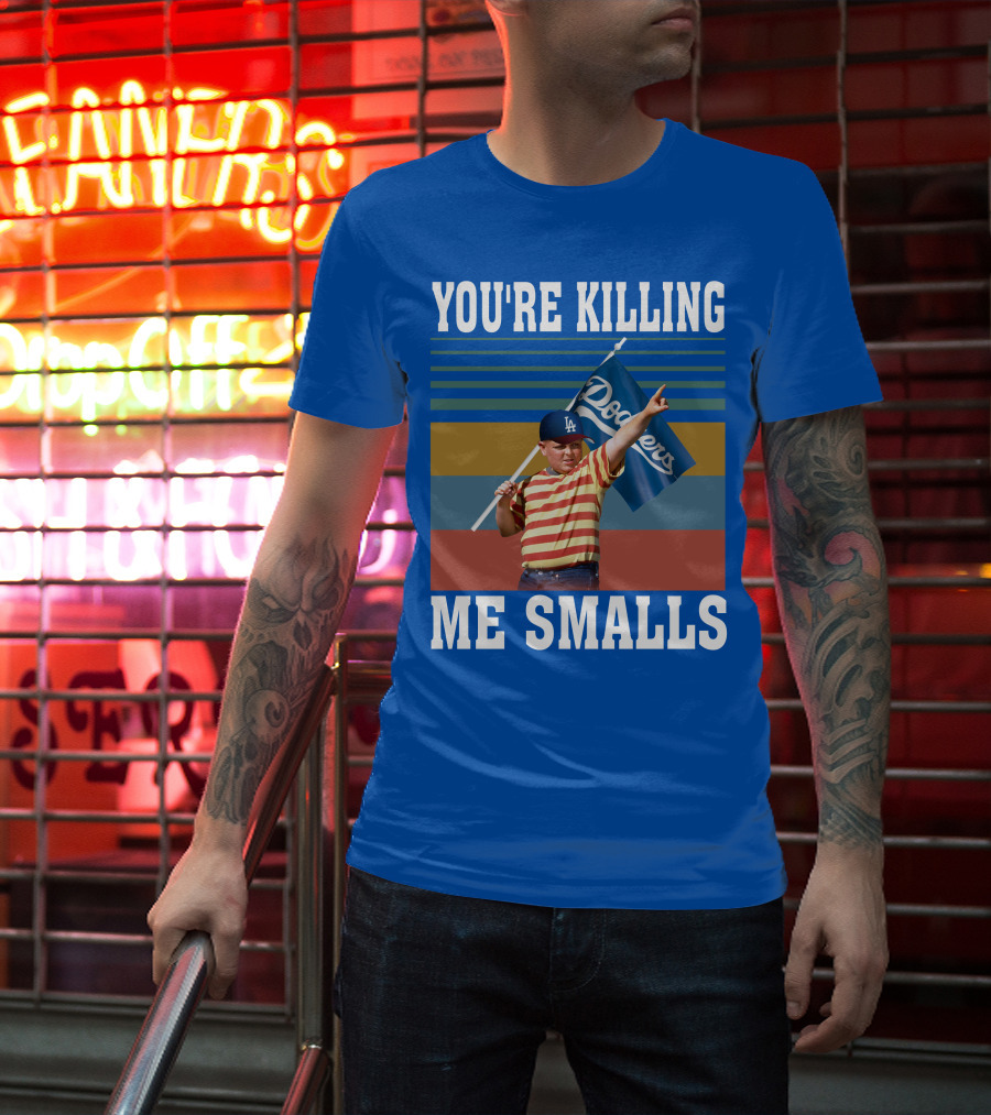 You're Killing Me Smalls Dodgers T-Shirt
