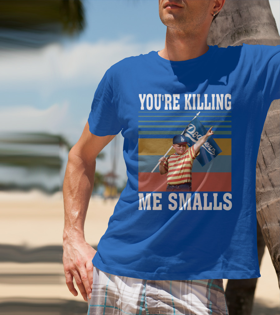 You're Killing Me Smalls Dodgers T-Shirt