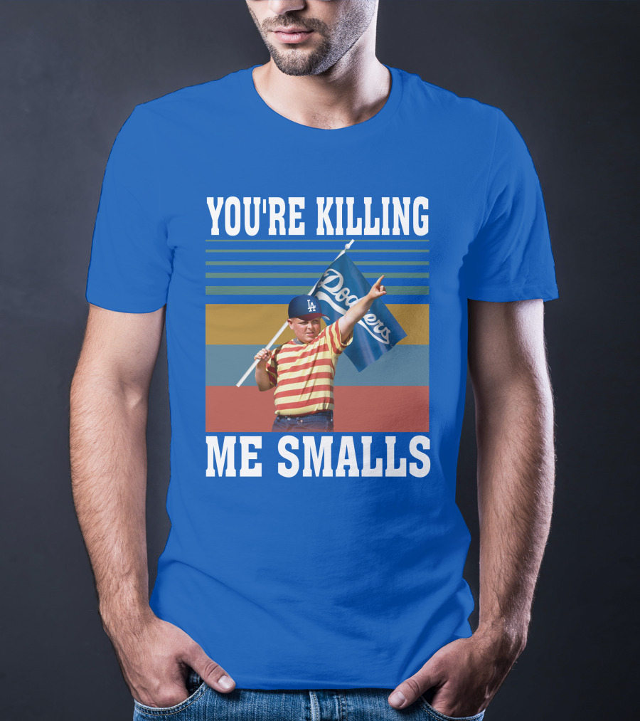 You're Killing Me Smalls Dodgers T-Shirt