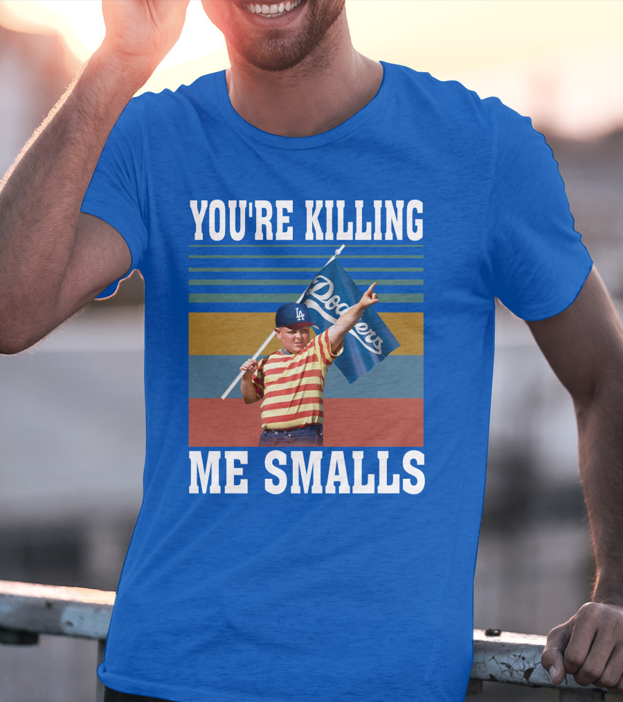 You're Killing Me Smalls Dodgers T-Shirt
