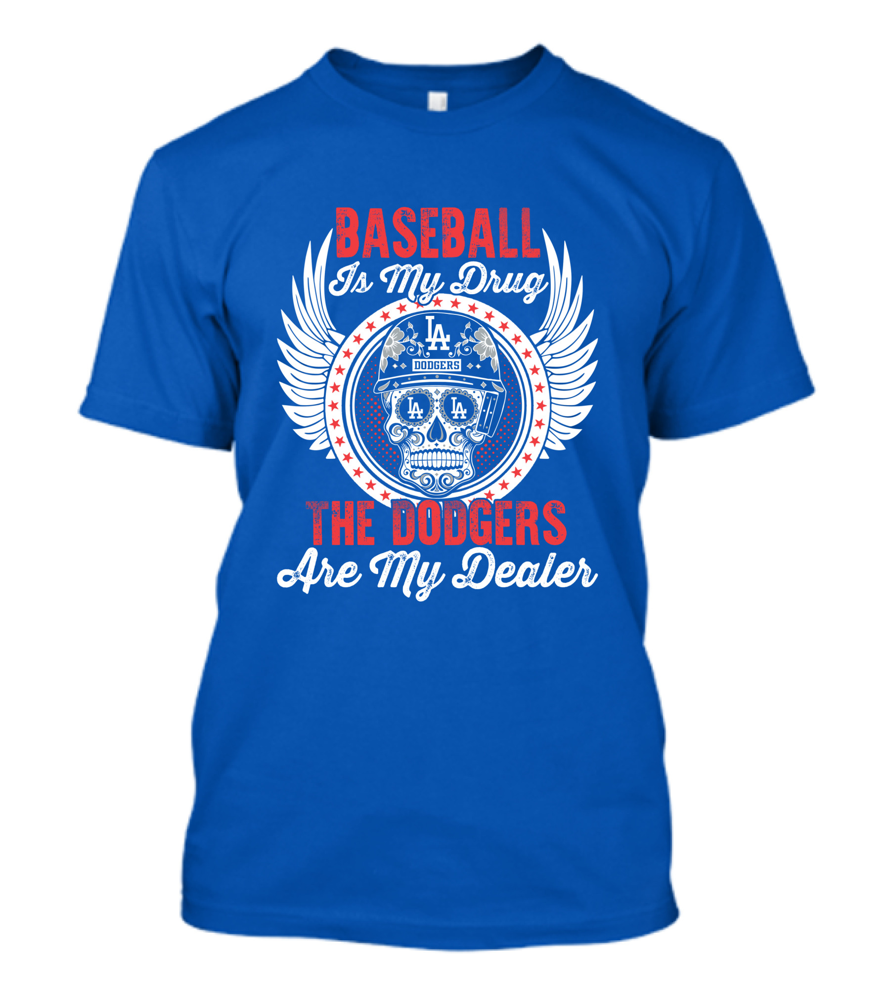 Baseball Is My Drug The Dodgers Are My Dealer T-Shirt