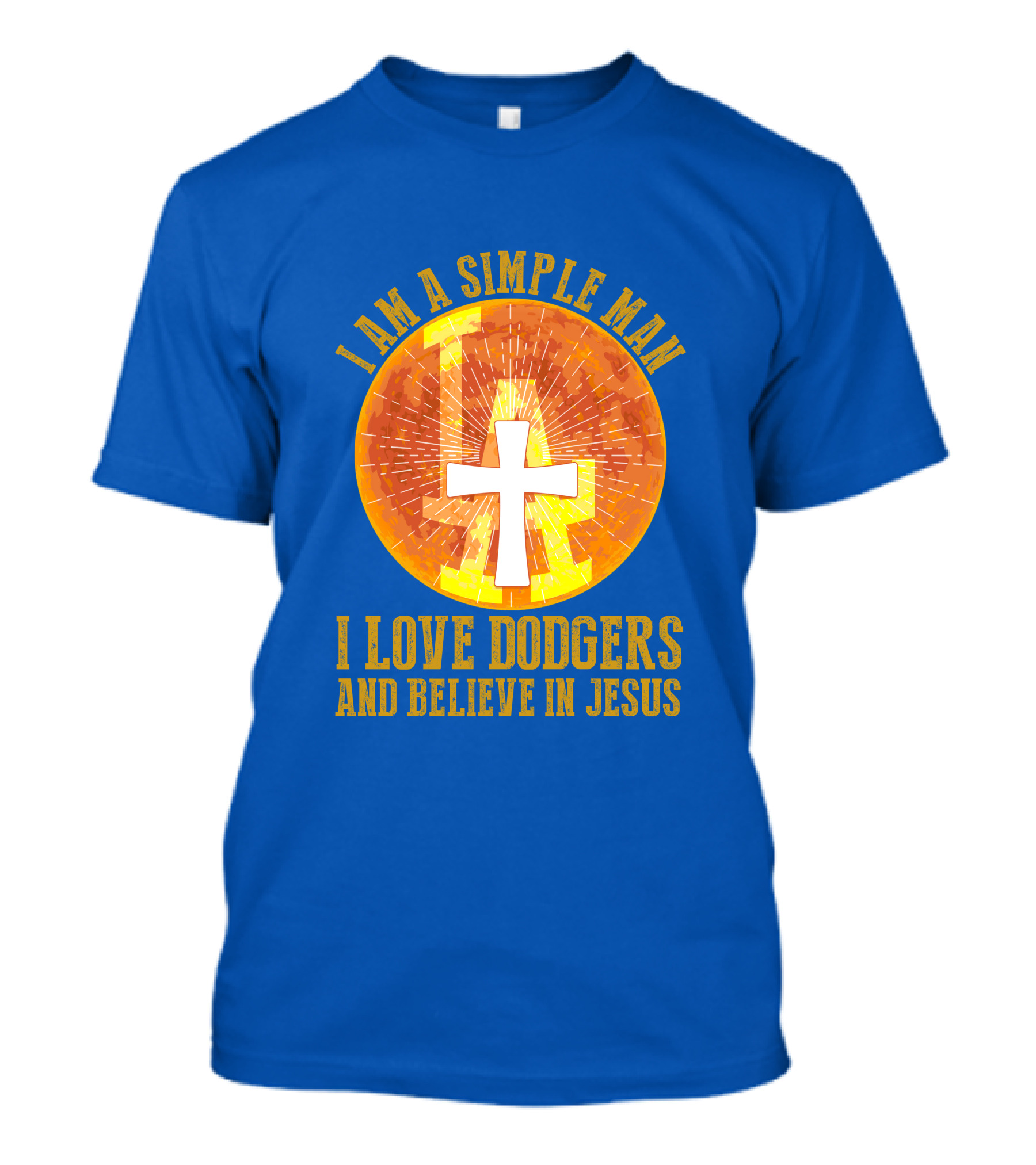 I Am A Simple Man I Love Dodgers And Believe In Jesus T-Shirt
