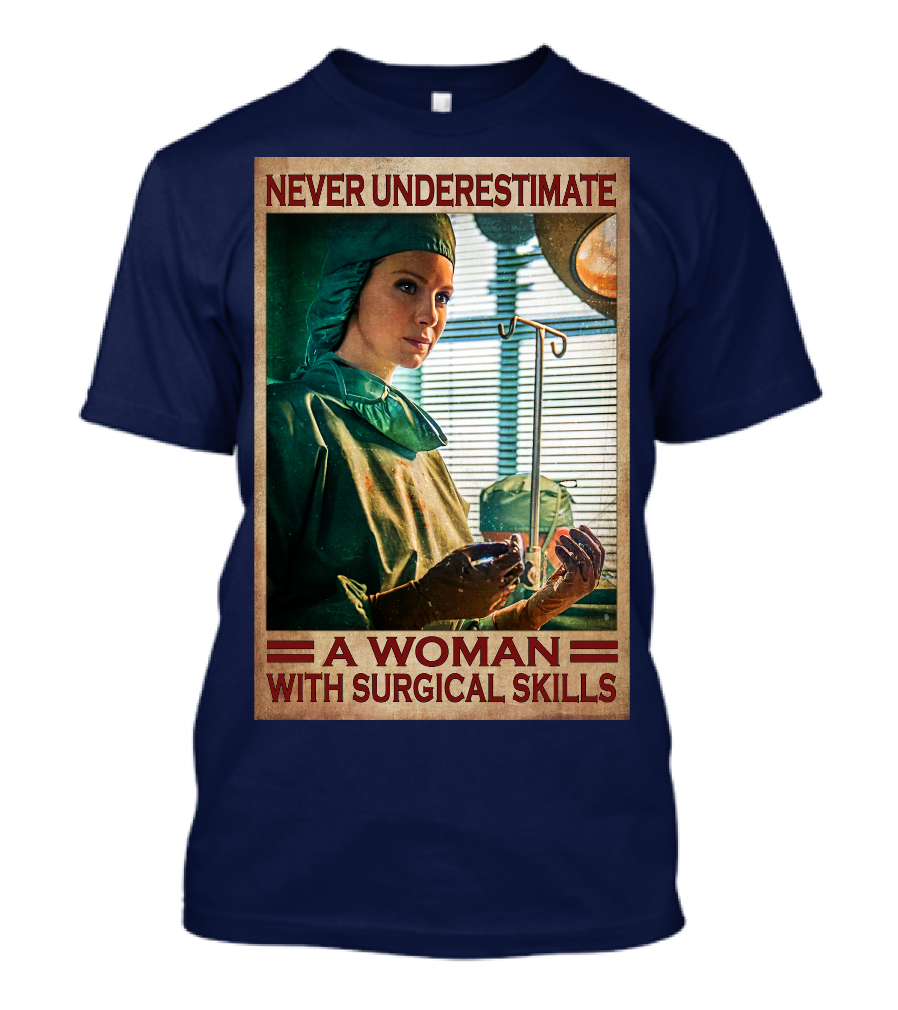 Never Underestimate A Woman With Surgical Skills T-Shirt