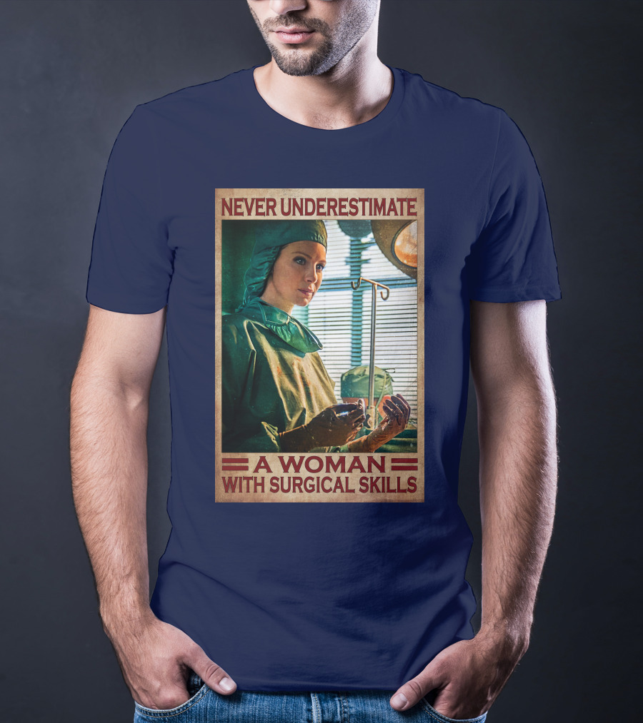 Never Underestimate A Woman With Surgical Skills T-Shirt