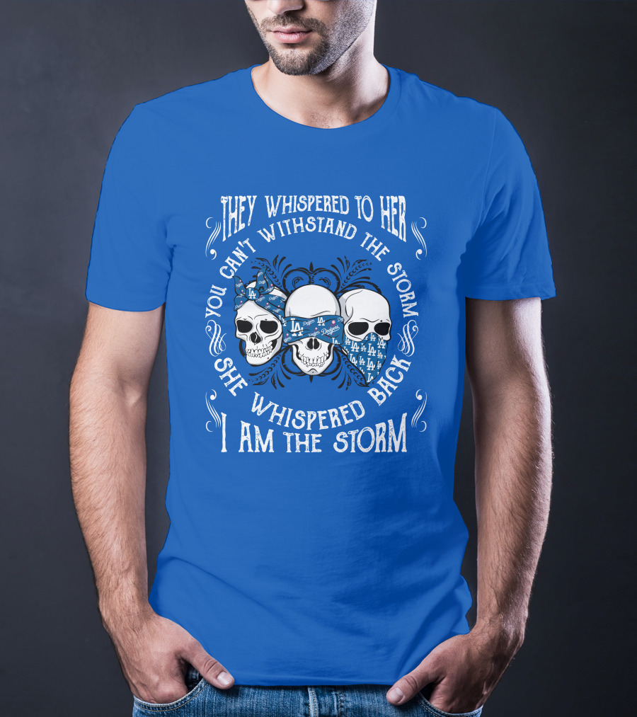 They Whispered To Her You Can't Withstand The Storm She Whispered Back I Am The Storm La T-Shirt