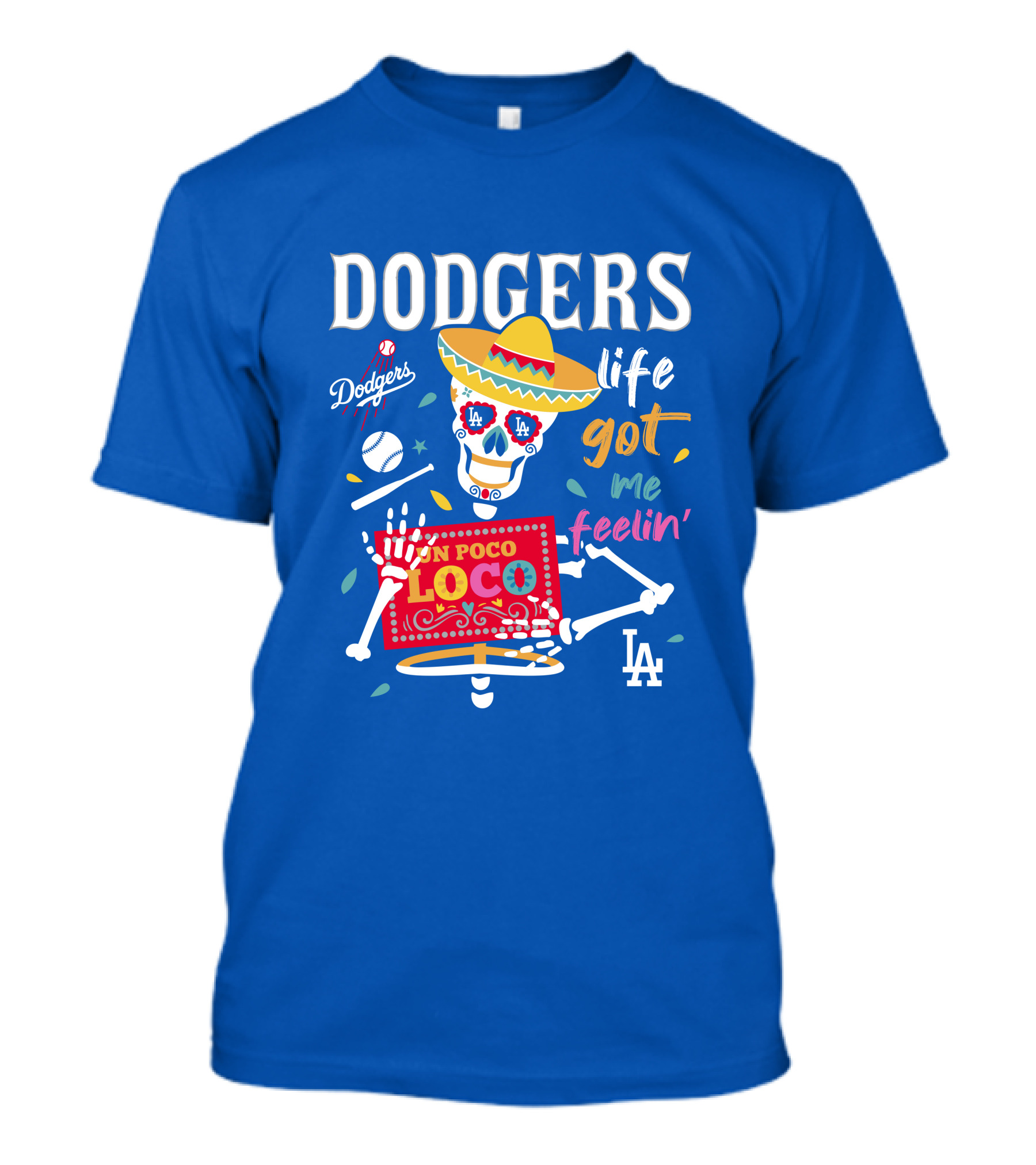Dodgers Life Got Me Feelin' Un Poco Loco La T-Shirt