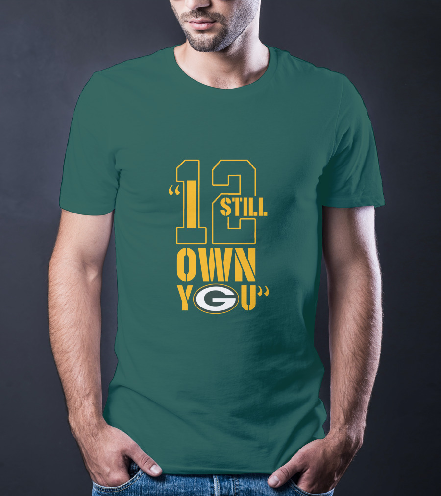 Still Own You Green Bay T-Shirt