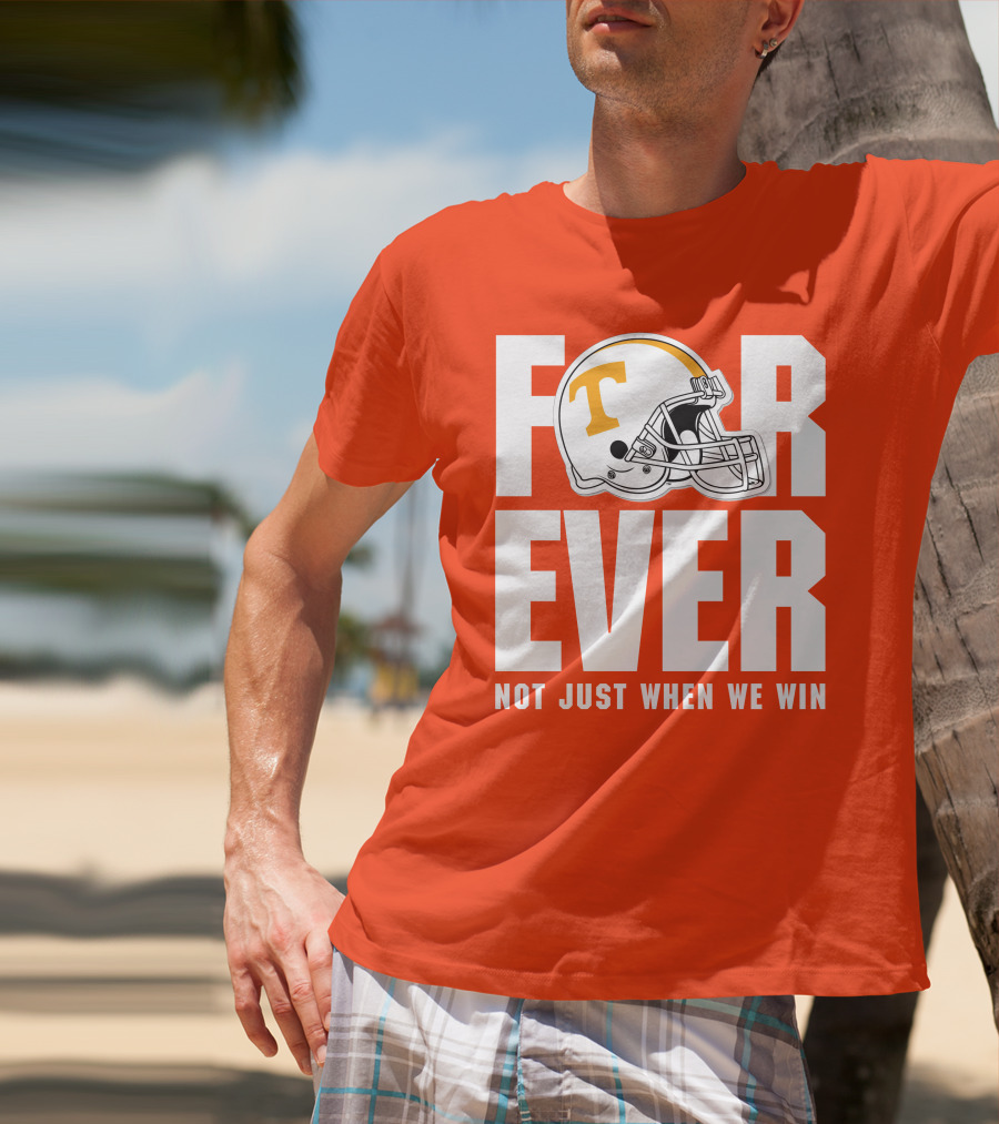 Forever Not Just When We Win Tennessee Helmet T-Shirt