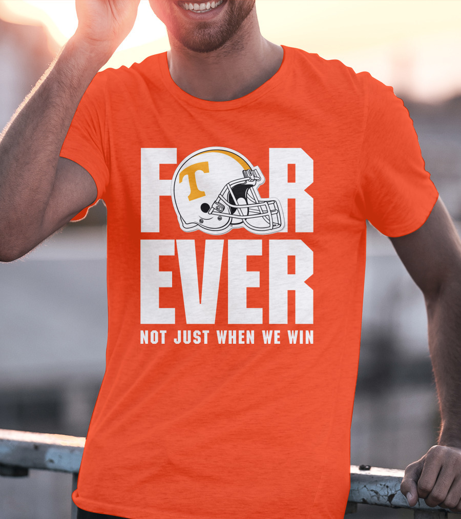 Forever Not Just When We Win Tennessee Helmet T-Shirt