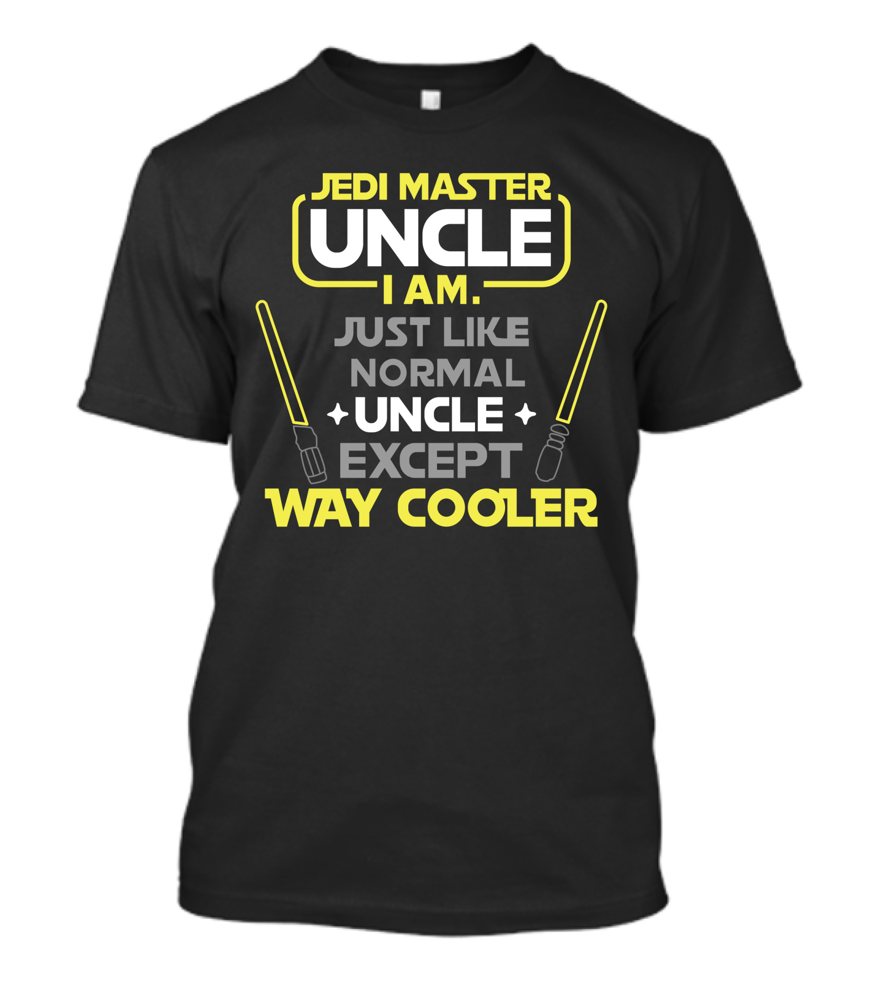 Jedi Master Uncle I Am Just Like Normal Uncle Except Way Cooler T-Shirt