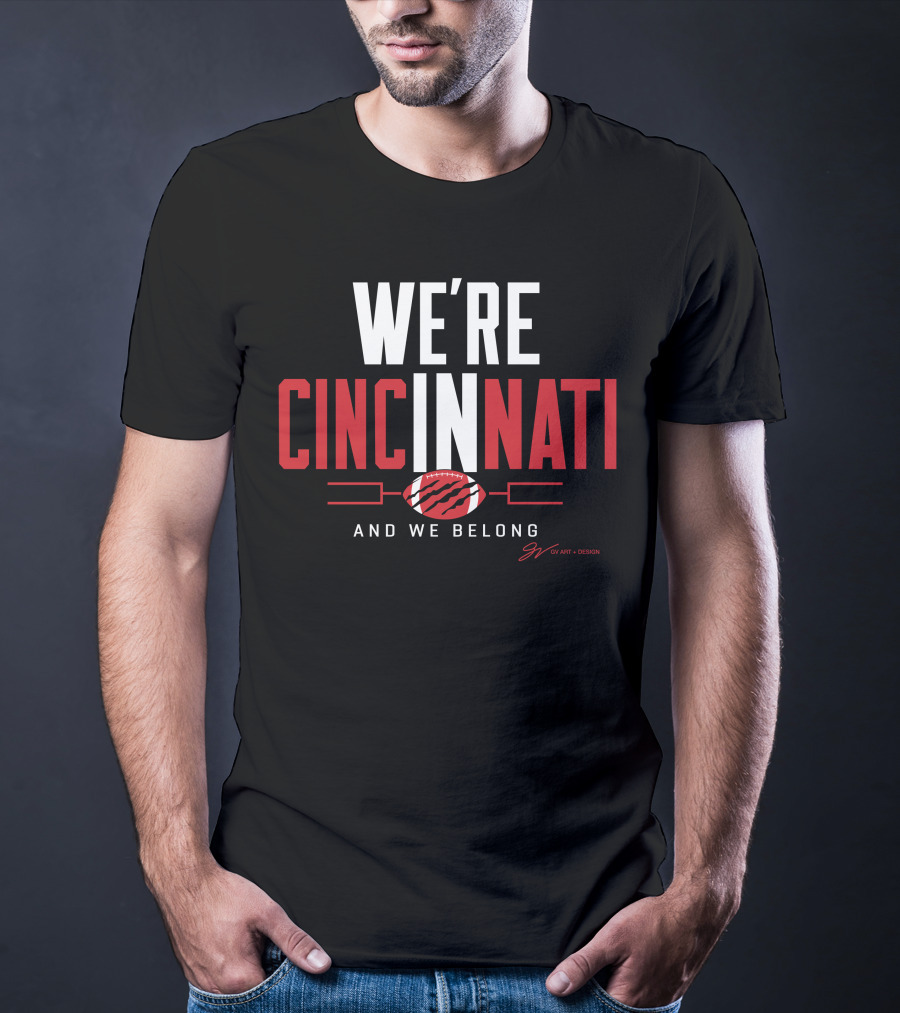 WE'RE CINCINNATI AND WE BELONG FOOTBALL PLAYOFF T-Shirt