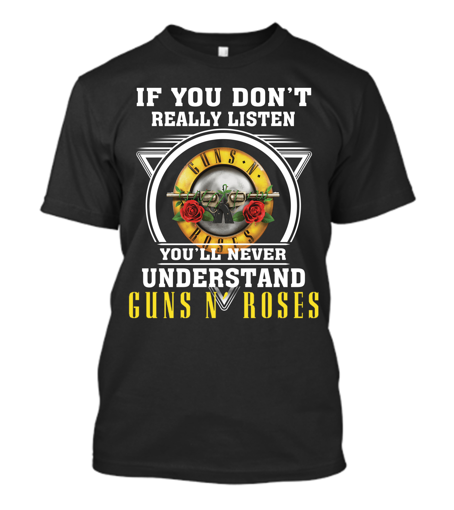 If You Don't Really Listen You'll Never Understand Guns N' Roses T-Shirt