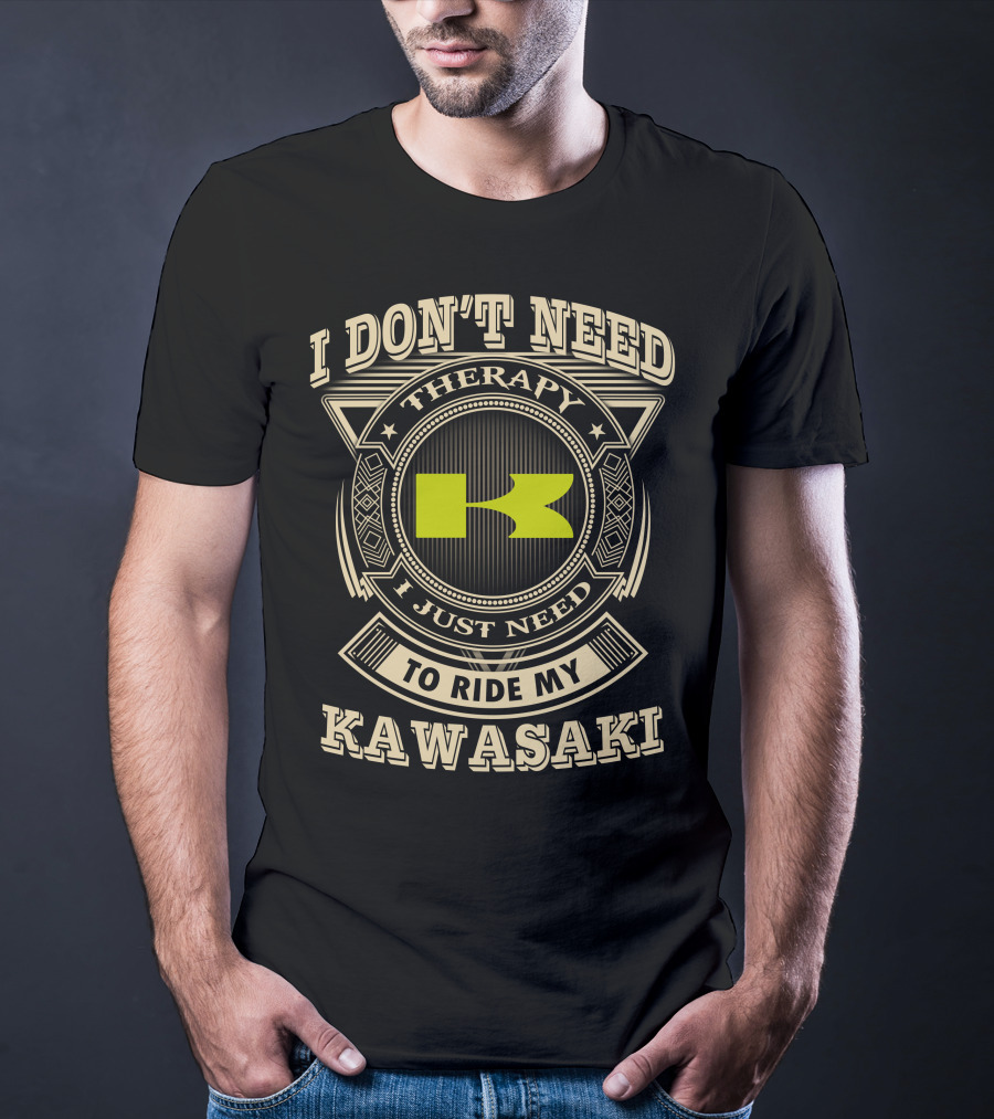 I Don't Need Therapy I Just Need To Ride My Kawasaki T-Shirt