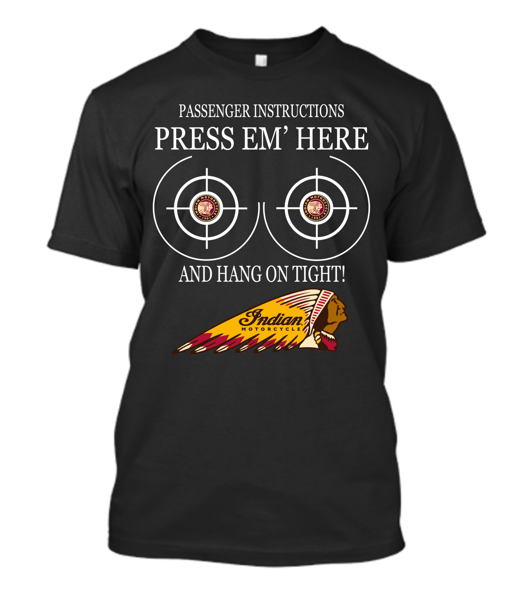 Passenger Instructions Press Em' Here And Hang On Tight Indian Motorcycle T-Shirt
