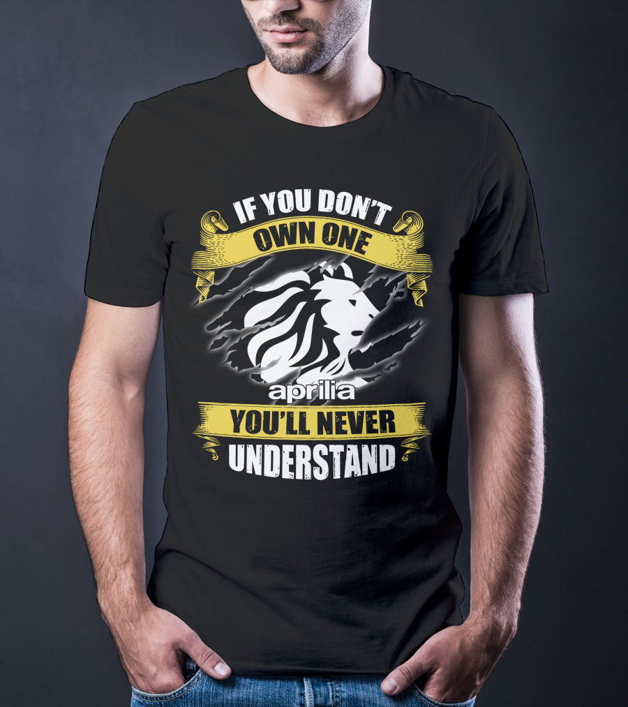 If You Don’t Own One You’ll Never Understand Aprilia Lion T-Shirt