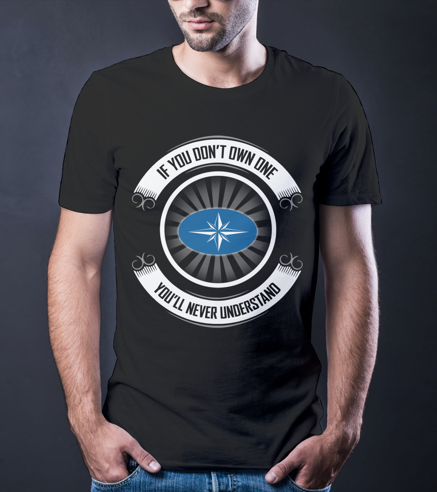 If You Don't Own One You'll Never Understand Polaris Star T-Shirt