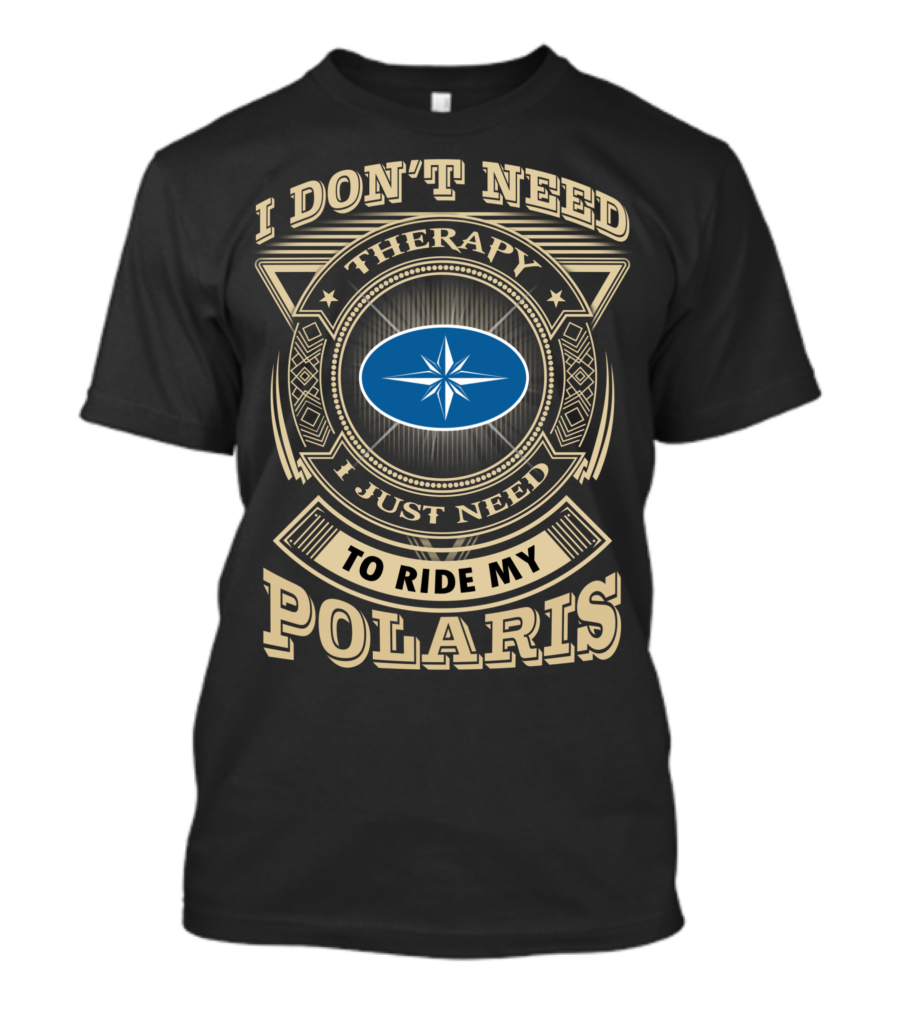 I Don't Need Therapy I Just Need To Ride My Polaris T-Shirt