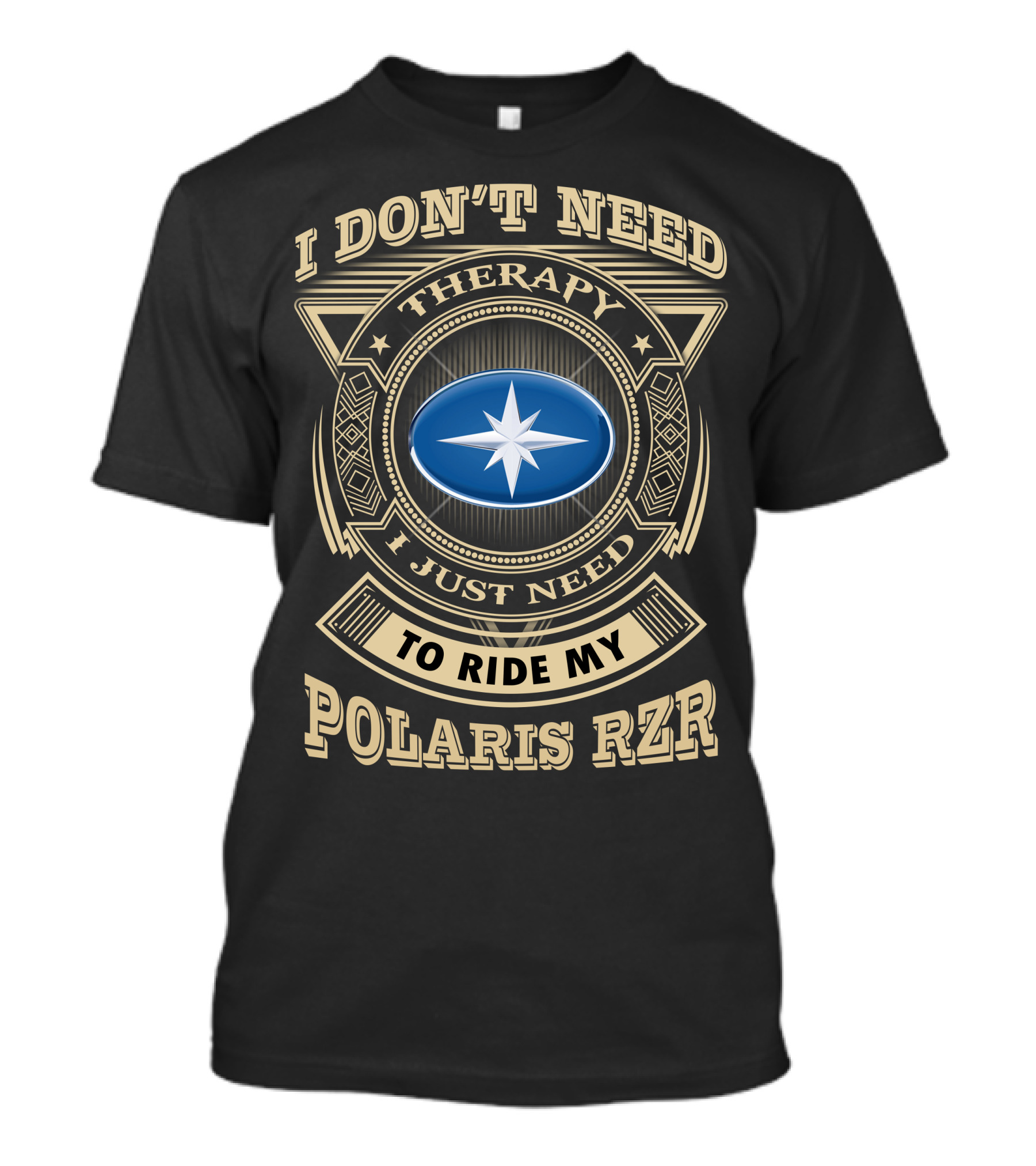 I Don't Need Therapy I Just Need To Ride My Polaris Rzr T-Shirt