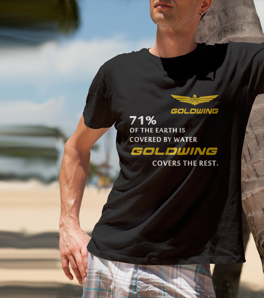 Goldwing 71% Of The Earth Is Covered By Water Goldwing Covers The Rest T-Shirt