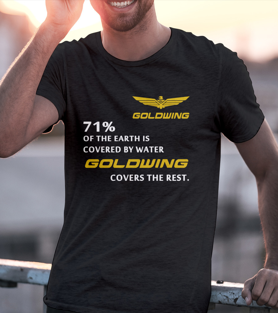 Goldwing 71% Of The Earth Is Covered By Water Goldwing Covers The Rest T-Shirt
