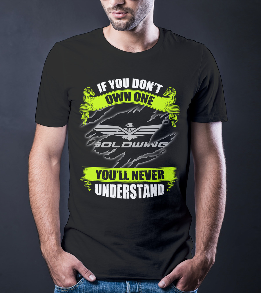 If You Don't Own One Goldwing You'll Never Understand T-Shirt