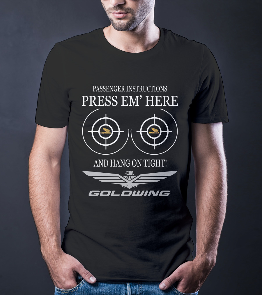 Passenger Instructions Press Em' Here And Hang On Tight Goldwing Honda T-Shirt