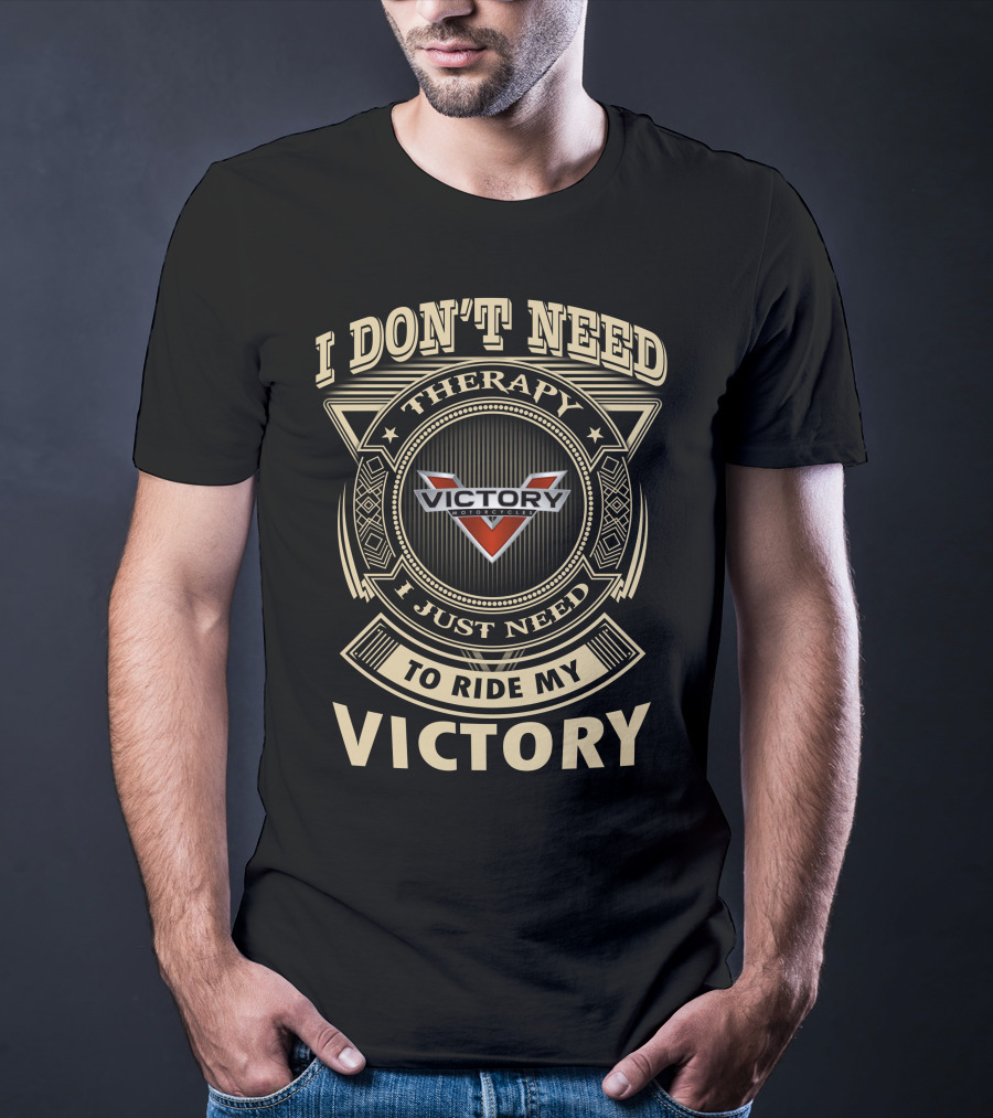 I Don't Need Therapy I Just Need To Ride My Victory Motorcycle T-Shirt