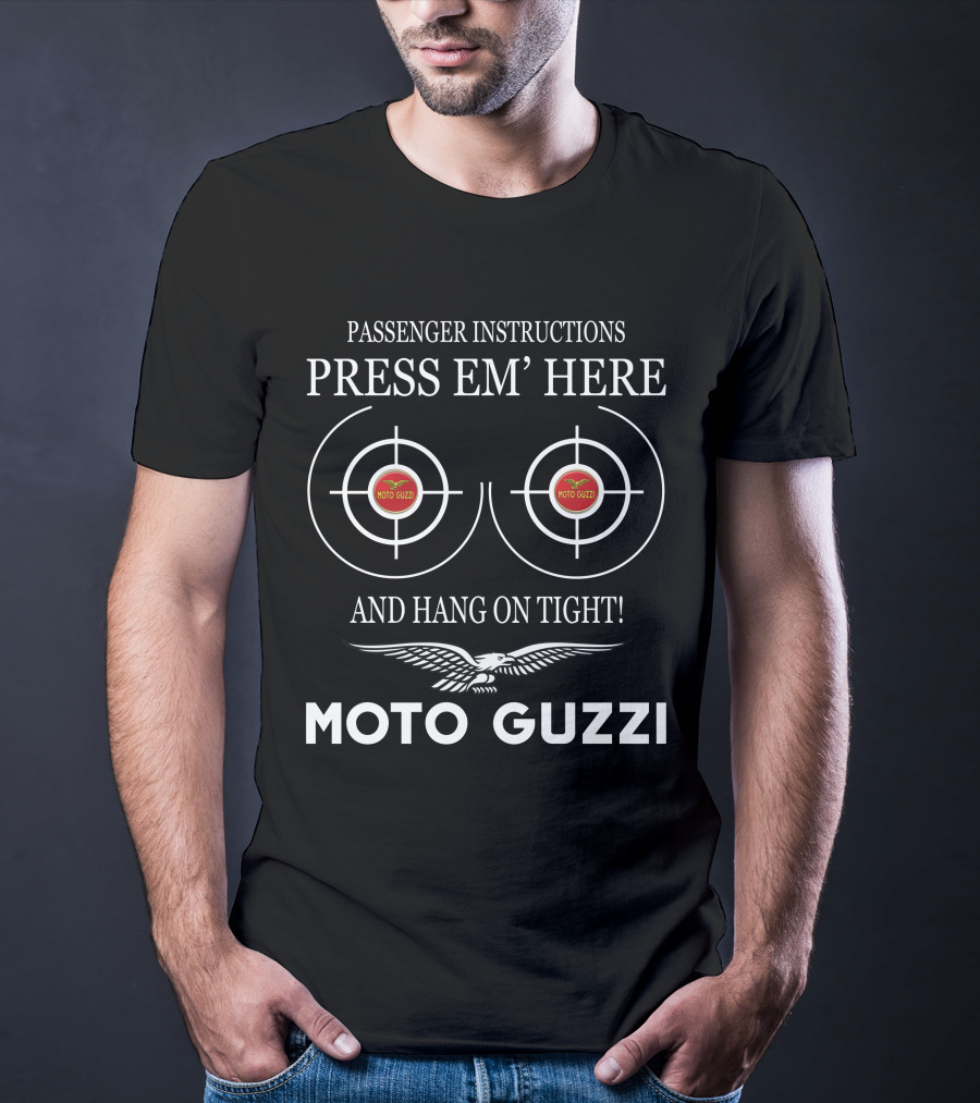 Passenger Instructions Press Em’ Here And Hang On Tight Moto Guzzi T-Shirt