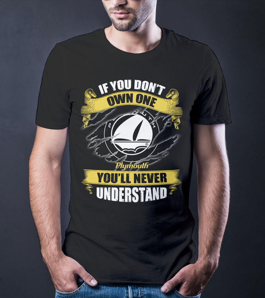 If You Don't Own One Plymouth You'll Never Understand T-Shirt