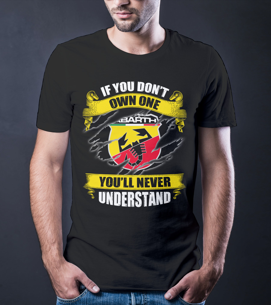 If You Don't Own One Abarth You'll Never Understand T-Shirt