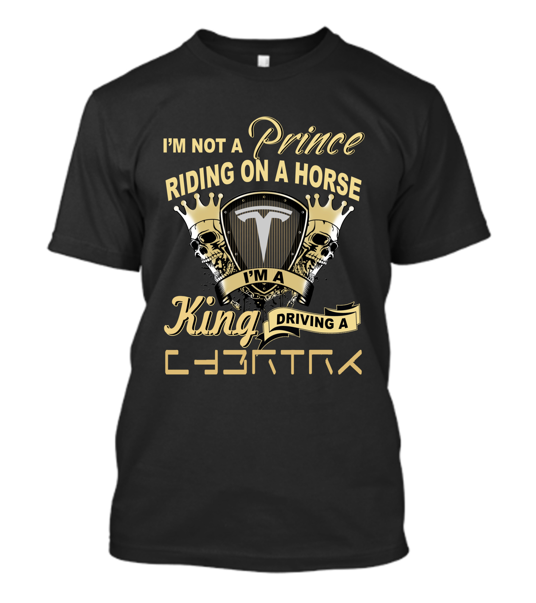 I'm Not A Prince Riding On A Horse I'm A King Driving A Cybertruck T-Shirt