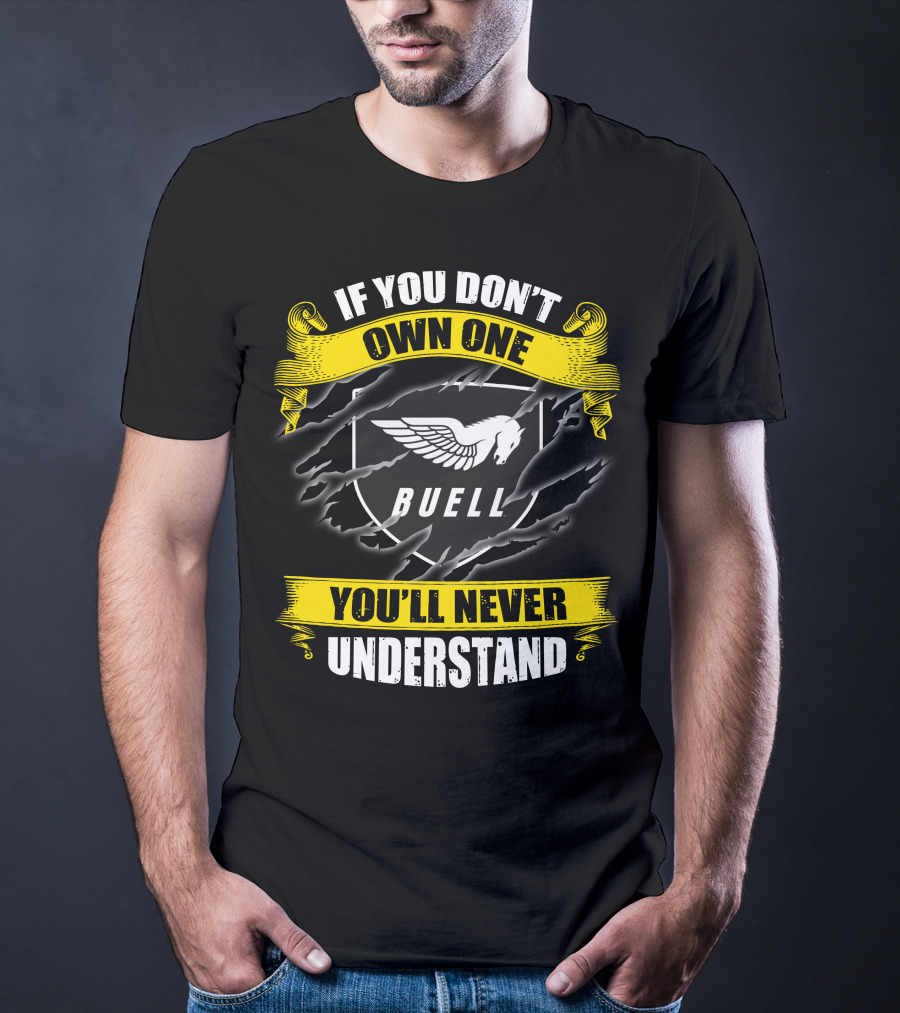 If You Don't Own One Buell You'll Never Understand T-Shirt