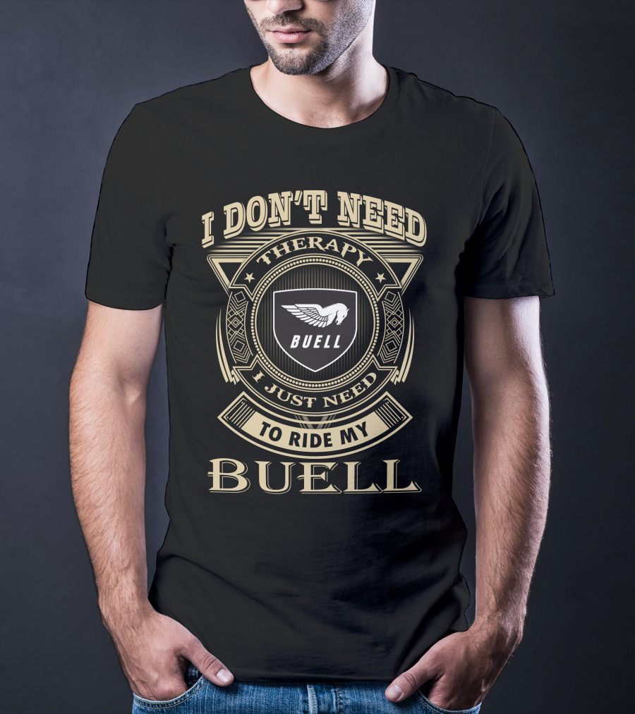 I Don't Need Therapy I Just Need To Ride My Buell T-Shirt