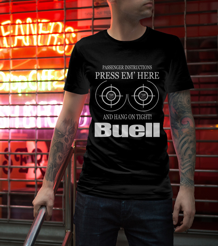 Passenger Instructions Press Em' Here And Hang On Tight Buell T-Shirt