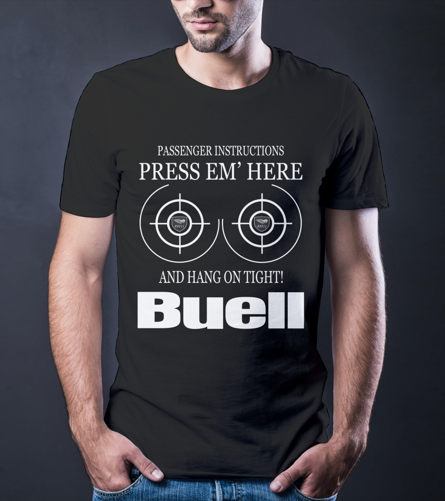 Passenger Instructions Press Em' Here And Hang On Tight Buell T-Shirt