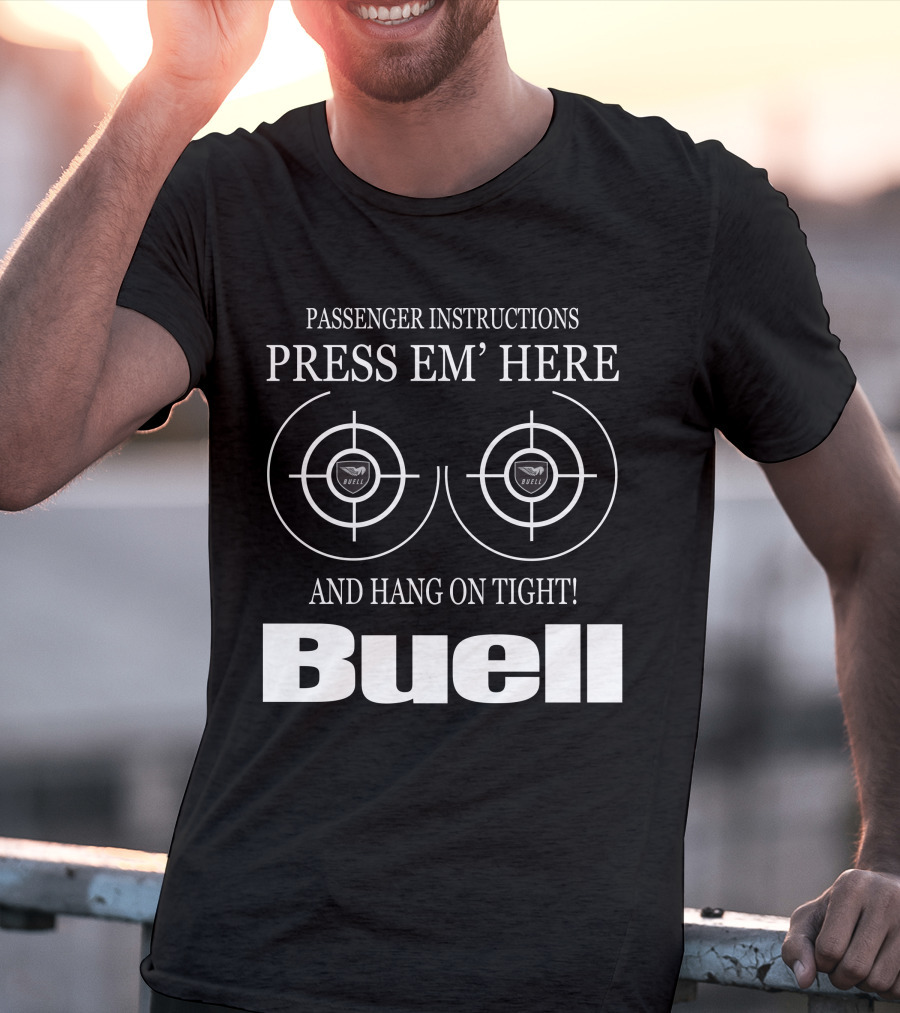 Passenger Instructions Press Em' Here And Hang On Tight Buell T-Shirt